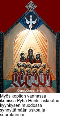 Mys koptien vanhassa ikonissa Pyh Henki laskeutuu kyyhkysen muodossa synnyttmn uskoa ja seurakunnan