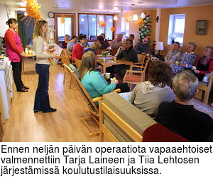 Ennen neljn pivn operaatiota vapaaehtoiset valmennettiin Tarja Laineen ja Tiia Lehtosen jrjestmiss koulutustilaisuuksissa.