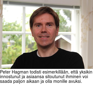 Peter Hagman todisti esimerkilln, ett yksikin innostunut ja asiaansa sitoutunut ihminen voi saada paljon aikaan ja olla monille avuksi.