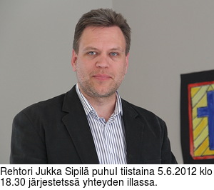 Rehtori Jukka Sipil puhuI tiistaina 5.6.2012 klo 18.30 jrjestetss yhteyden illassa.