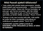 11. Paavalilla oli tllaisesta selke mielipide. "Vapauteen Kristus vapautti meidt" Gal.5:1