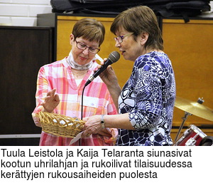 Tuula Leistola ja Kaija Telaranta siunasivat kootun uhrilahjan ja rukoilivat tilaisuudessa kerttyjen rukousaiheiden puolesta