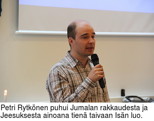 Petri Rytknen puhui Jumalan rakkaudesta ja Jeesuksesta ainoana tien taivaan Isn luo.