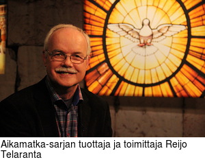 Aikamatka-sarjan tuottaja ja toimittaja Reijo Telaranta