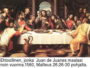 Ehtoollinen, jonka  Juan de Juanes maalasi noin vuonna.1560, Matteus 26:26-30 pohjalta.