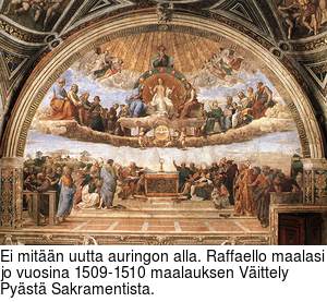Ei mitn uutta auringon alla. Raffaello maalasi jo vuosina 1509-1510 maalauksen Vittely Pyst Sakramentista.