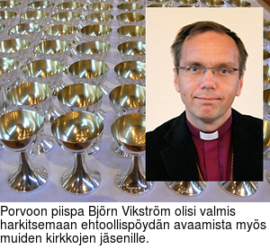 Porvoon piispa Bjrn Vikstrm olisi valmis harkitsemaan ehtoollispydn avaamista mys muiden kirkkojen jsenille.