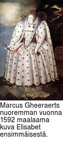 Marcus Gheeraerts nuoremman vuonna 1592 maalaama kuva Elisabet ensimmisest.