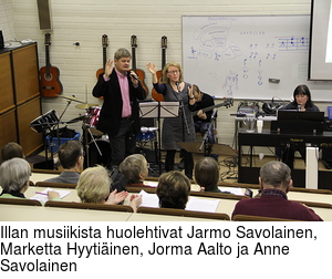 Illan musiikista huolehtivat Jarmo Savolainen, Marketta Hyytiinen, Jorma Aalto ja Anne Savolainen