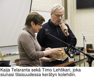Kaija Telaranta sek Timo Lehtikari, joka siunasi tilaisuudessa kertyn kolehdin.