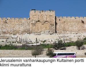 Jerusalemin vanhankaupungin Kultainen portti kiinni muurattuna